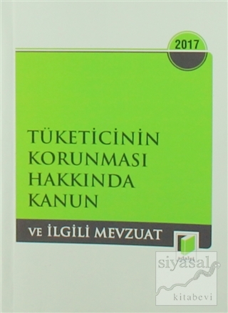 Tüketicinin Korunması Hakkında Kanun ve İlgili Mevzuat 2017