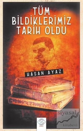 Tüm Bildiklerimiz Tarih Oldu