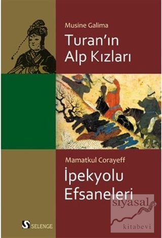 Turan'ın Alp Kızları - İpek Yolu Efsaneleri Mamatkul Corayeff