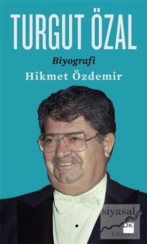 Turgut Özal - Biyografi Hikmet Özdemir