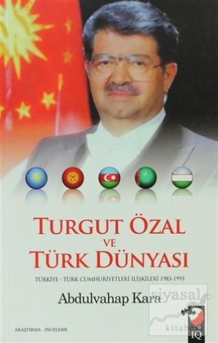Turgut Özal ve Türk Dünyası Abdulvahap Kara