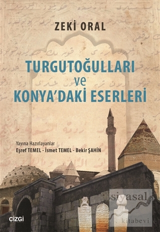 Turgutoğulları ve Konya'daki Eserleri Zeki Oral