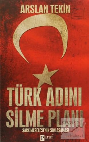 Türk Adını Silme Planı Arslan Tekin