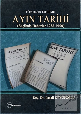 Türk Basın Tarihinde - Ayın Tarihi; (Seçilmiş Haberler 1938-1950) İsma