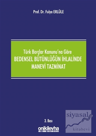 Türk Borçlar Kanunu'na Göre Bedensel Bütünlüğün İhlalinde Manevi Tazmi
