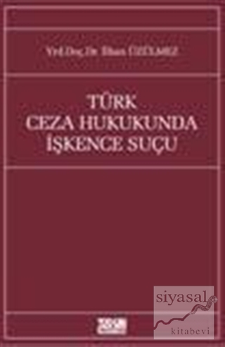 Türk Ceza Hukukunda İşkence Suçu