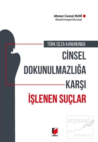 Türk Ceza Kanununda Cinsel Dokunulmazlığa Karşı İşlenen Suçlar Ahmet C