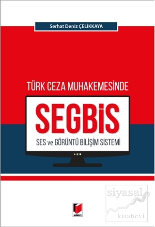 Türk Ceza Muhakemesinde Ses ve Görüntü Bilişim Sistemi (SEGBİS) Serhat