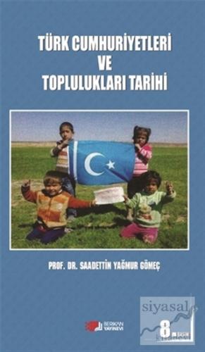 Türk Cumhuriyetleri ve Toplulukları Tarihi Saadettin Yağmur Gömeç