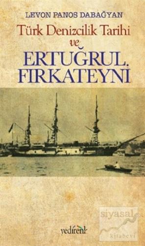 Türk Denizcilik Tarihi ve Ertuğrul Fırkateyni Levon Panos Dabağyan