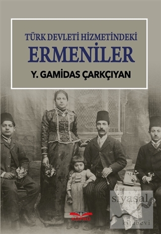 Türk Devleti Hizmetindeki Ermeniler Y. Gamidas Çarkçıyan