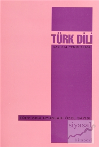 Türk Dili - Dil ve Edebiyat Dergisi Sayı: 214 / Türk Kısa Oyunları Öze