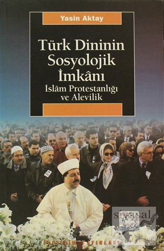 Türk Dininin Sosyolojik İmkanı Yasin Aktay