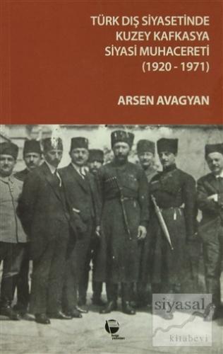 Türk Dış Siyasetinde Kuzey Kafkasya Siyasi Muhacereti (1920 - 1971) Ar