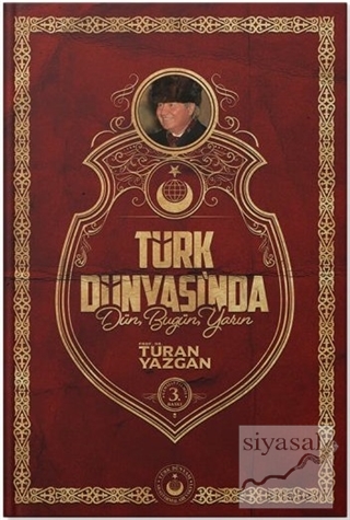 Türk Dünyası'nda Dün Bugün Yarın Turan Yazgan