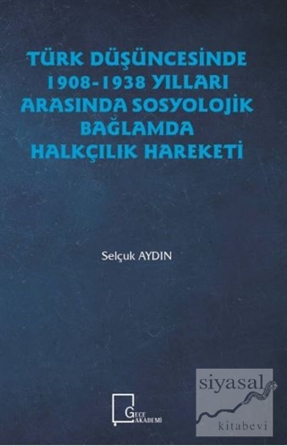 Türk Düşüncesinde 1908 - 1938 Yılları Arasında Sosyolojik Bağlamda Hal