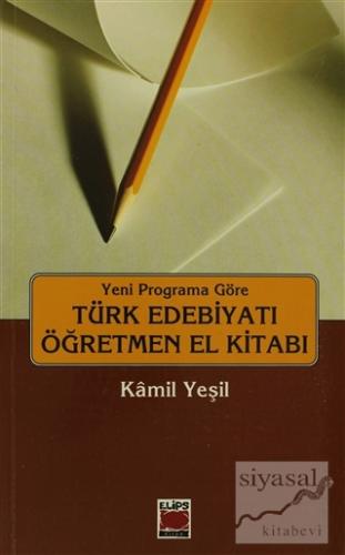 Türk Edebiyatı Öğretmen El Kitabı Yeni Programa Göre Kamil Yeşil
