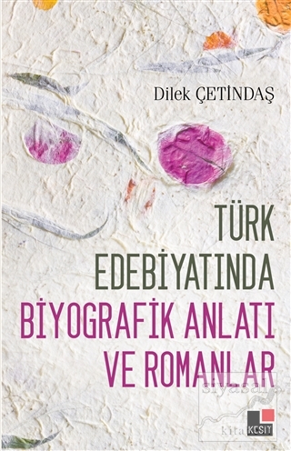 Türk Edebiyatında Biyografik Anlatı ve Romanlar