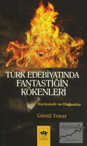 Türk Edebiyatında Fantastiğin Kökenleri Gönül Yonar