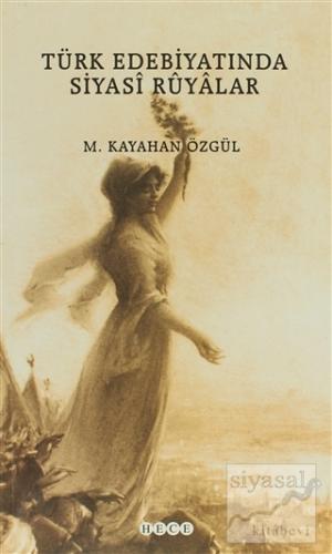 Türk Edebiyatında Siyasi Rüyalar M. Kayahan Özgül