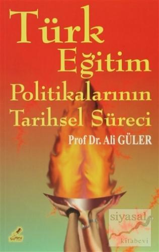 Türk Eğitim Politikalarının Tarihsel Süreci Ali Güler
