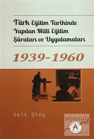Türk Eğitim Tarihinde Yapılan Milli Eğitim Şuraları ve Uygulamaları 1939 - 1960