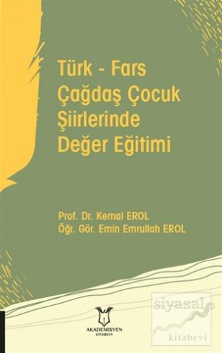 Türk - Fars Çağdaş Çocuk Şiirlerinde Değer Eğitimi Kemal Erol