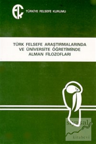Türk Felsefe Araştırmalarında ve Üniversite Öğretiminde Alman Filozofl