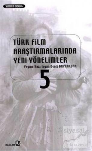 Türk Film Araştırmalarında Yeni Yönelimler 5 Derleme