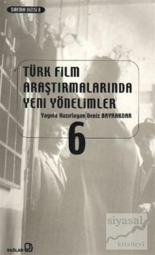 Türk Film Araştırmalarında Yeni Yönelimler 6 Kolektif