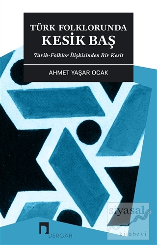 Türk Folklorunda Kesik Baş Ahmet Yaşar Ocak