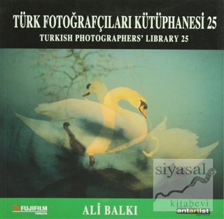 Türk Fotoğrafçıları Kütüphanesi 25 Ali Balkı