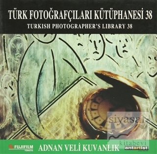 Türk Fotoğrafçıları Kütüphanesi 38 Adnan Veli Kuvanlık
