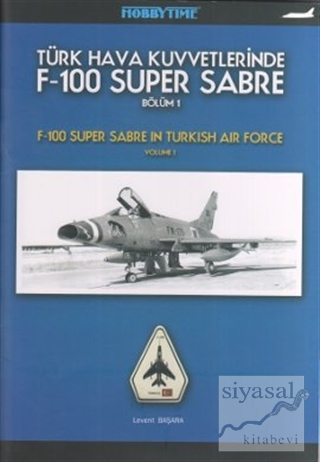 Türk Hava Kuvvetlerinde F-100 Super Sabre Bölüm 1 Levent Başara
