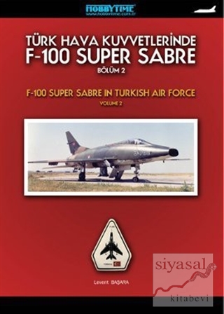 Türk Hava Kuvvetlerinde F-100 Super Sabre Bölüm - 2 Levent Başara