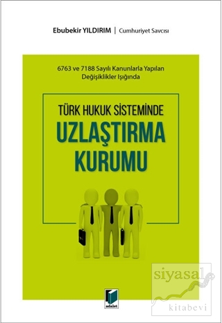 Türk Hukuk Sisteminde Uzlaştırma Kurumu Ebubekir Yıldırım