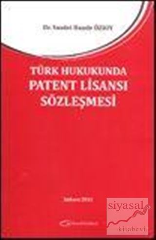 Türk Hukukunda Patent Lisansı Sözleşmesi Saadet Hande Özsoy
