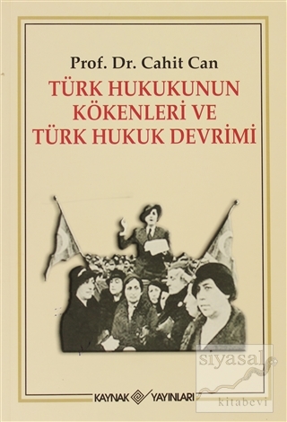 Türk Hukukunun Kökenleri ve Türk Hukuk Devrimi Cahit Can