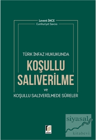 Türk İnfaz Hukukunda Koşullu Salıverilme ve Koşullu Salıverilmede Süre