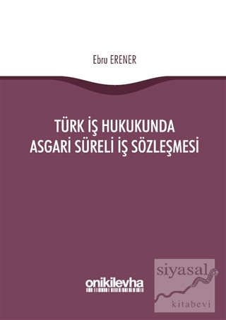 Türk İş Hukukunda Asgari Süreli İş Sözleşmesi Ebru Erener
