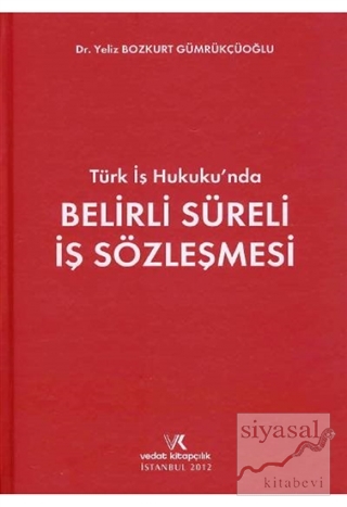 Türk İş Hukukunda Belirli Süreli İş Sözleşmesi (Ciltli) Yeliz Bozkurt 