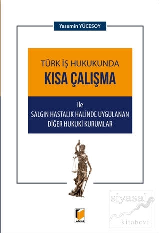 Türk İş Hukukunda Kısa Çalışma ile Salgın Hastalık Halinde Uygulanan D