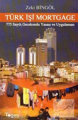 Türk İşi Mortgage 775 Sayılı Gecekondu Yasası ve Uygulaması