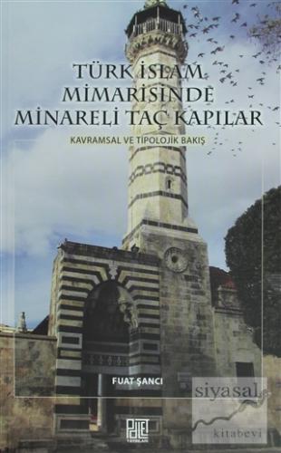 Türk İslam Mimarisinde Minareli Taç Kapılar Fuat Şancı