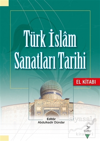 Türk İslam Sanatları Tarihi - El Kitabı Hakkı Acun