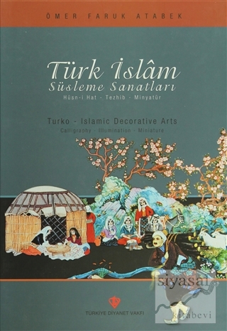 Türk İslam Süsleme Sanatları (Ciltli) Ömer Faruk Atabek