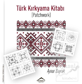 Türk Kırkyama Kitabı (Patchwork) Aynur Bayrak