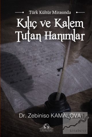 Türk Kültür Mirasında Kılıç ve Kalem Tutan Hanımlar Zebiniso Kamalova