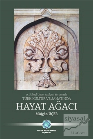 Türk Kültür ve Sanatında Hayat Ağacı Müjgan Üçer