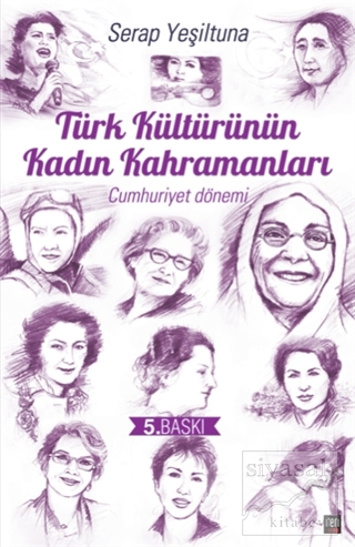 Türk Kültürünün Kadın Kahramanları (Cumhuriyet Dönemi) Serap Yeşiltuna